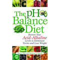 The PH Balance Diet: Restore Your Acid-Alkaline Levels to Eliminate Toxins and Lose Weight - Paperback