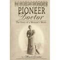 Pioneer Doctor: The Story of a Woman's Work - Paperback
