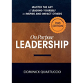 On Purpose Leadership: Master the Art of Leading Yourself to Inspire and Impact Others - Paperback