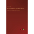 The General Statutes of The State of Rhode Island and Providence Plantations - Hardcover