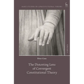 The Distorting Lens of Convergent Constitutional Theory - Hardcover
