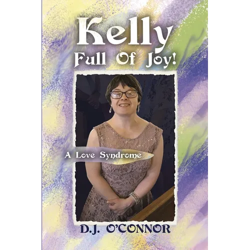 Kelly Full Of Joy!: A Love Syndrome - Paperback