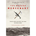 The Modern Mercenary: Private Armies and What They Mean for World Order - Paperback