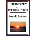 Theosophy, an Introduction: Rudolf Steiner's Introduction to the Spiritual Nature of Humanity - Paperback