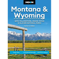 Moon Montana & Wyoming: With Yellowstone, Grand Teton & Glacier National Parks: Road Trips, Outdoor Adventures, Wildlife Viewing - Paperback