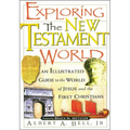 The Exploring the New Testament World: An Illustrated Guide to the World of Jesus and the First Christians - Paperback