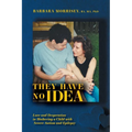 They Have No Idea: Love and Desperation in Mothering a Child with Severe Autism and Epilepsy - Paperback