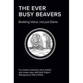 The EVER BUSY BEAVER: Building Value, not just Dams - Paperback