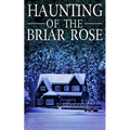 The Haunting of The Briar Rose - Paperback