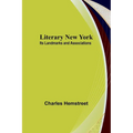 Literary New York: Its Landmarks and Associations - Paperback