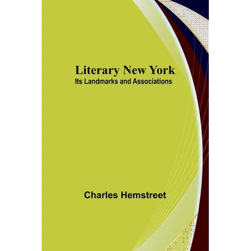 Literary New York: Its Landmarks and Associations - Paperback
