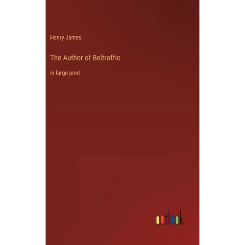 The Author of Beltraffio: in large print - Hardcover