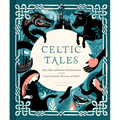 Celtic Tales: Fairy Tales and Stories of Enchantment from Ireland, Scotland, Brittany, and Wales - Hardcover