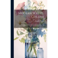 Modern Water-Colour: Including Some Chapters On Current-Day Art - Hardcover
