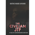 The Civilian Jtf: A Tale of a Dehumanising Heritage - Paperback