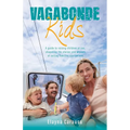 Vagabonde Kids: A guide to raising children at sea, shaped by the stories and wisdom of sailing families everywhere - Paperback