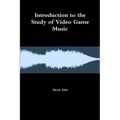 Introduction to the Study of Video Game Music - Paperback