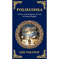 Polikushka: A Story of Redemption, Poverty & Human Dignity (Deluxe Hardbound Edition) - Hardcover