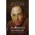 The Romantic Rationalist: God, Life, and Imagination in the Work of C. S. Lewis - Paperback