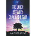 The Space Between Dark and Light - Paperback