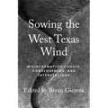 Sowing the West Texas Wind: Misinformation Causes, Consequences, and Interventions - Paperback