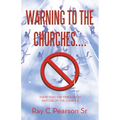 Warning to the Churches....: There Is No Pre-Tribulation Rapture of the Church! - Paperback