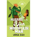 Married to the Alien Mountain Man - Paperback