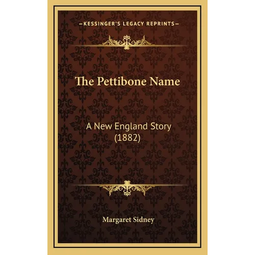 The Pettibone Name: A New England Story (1882) - Hardcover