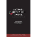 Sankofa (Re)Search Model: (Re)membering, (Re)storing, and (Re)birthing Black Boys and Men - Paperback