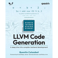 LLVM Code Generation: A deep dive into compiler backend development - Paperback