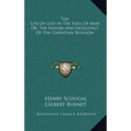 The Life Of God In The Soul Of Man Or, The Nature And Excellency Of The Christian Religion - Hardcover