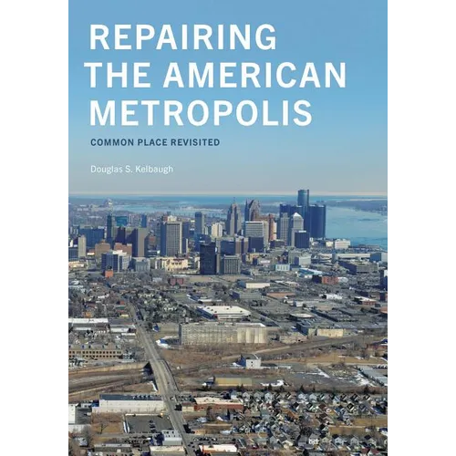 Repairing the American Metropolis: Common Place Revisited - Paperback