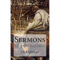 Sermons: By The Late Right Rev. J.B. Lightfoot, D.D., D.C.L. Lord Bishop of Durham - Paperback