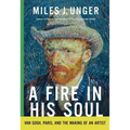 A Fire in His Soul: Van Gogh, Paris, and the Making of an Artist - Hardcover