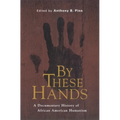 By These Hands: A Documentary History of African American Humanism - Paperback