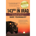 The 143rd in Iraq: Training the Iraqi Police, In Spite of It All - Paperback
