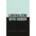 Liberalism with Honor - Hardcover