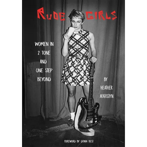 Rude Girls: Women in 2 Tone and One Step Beyond - Paperback