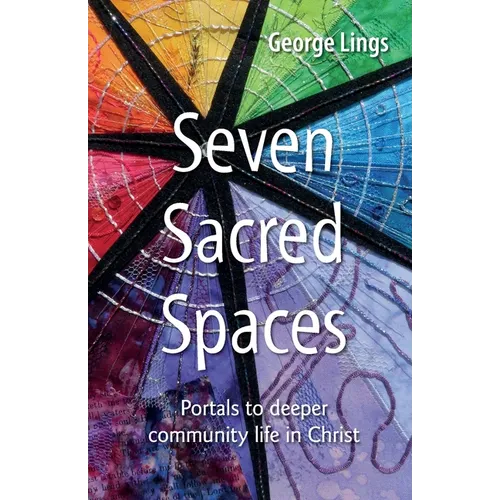 Seven Sacred Spaces: Portals to deeper community life in Christ - Paperback
