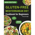 Gluten-Free Mediterranean Diet Cookbook for Beginners: Ultimate Guide & Perfectly Portioned Delicious and Healthy Gluten-Free Recipes to Reduce Inflam - Paperback