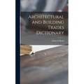 Architectural and Building Trades Dictionary - Hardcover