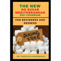 The New No Sugar Mediterranean Diet Cookbook for Beginners and Newbies - Paperback