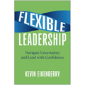 Flexible Leadership: Navigate Uncertainty and Lead with Confidence - Hardcover
