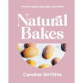 Natural Bakes: Everyday Gluten-Free, Sugar-Free Baking - Hardcover