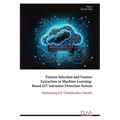Feature Selection and Feature Extraction in Machine Learning-Based IoT Intrusion Detection System - Paperback