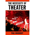 The Necessity of Theater: The Art of Watching and Being Watched - Paperback