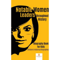 Notable Women Leaders throughout History: Biography Book for Kids Children's Historical Biographies - Hardcover