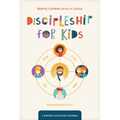 Discipleship for Kids: Helping Children Grow in Christ - Paperback