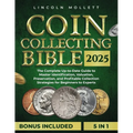 Coin Collecting Bible 2025: The Complete Up-to-Date Guide to Master Identification, Valuation, Preservation, and Profitable Collection Strategies - Paperback