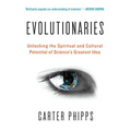 Evolutionaries: Unlocking the Spiritual and Cultural Potential of Science's Greatest Idea - Paperback